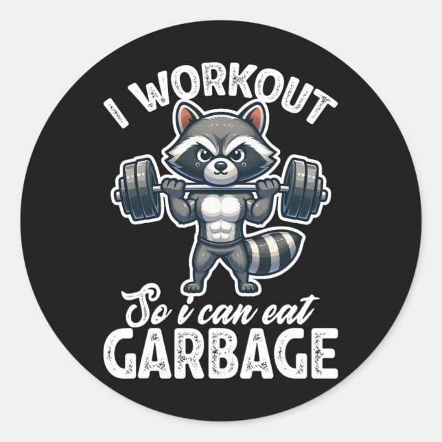 Gym I Workout So I Can Eat Garbage Racoon Weight  Classic Round Sticker (Front)