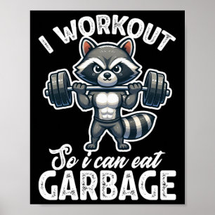 Gym I Workout So I Can Eat Garbage Racoon Weight Poster
