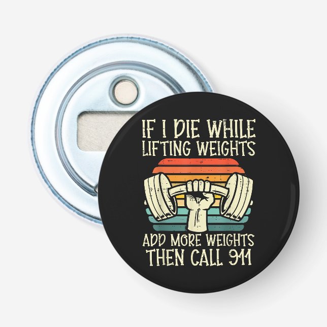 Gym If I Die Lifting Weighs Funny Workout Fitness  Bottle Opener (Front)