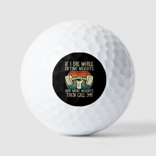 Gym If I Die Lifting Weighs Funny Workout Fitness  Golf Balls
