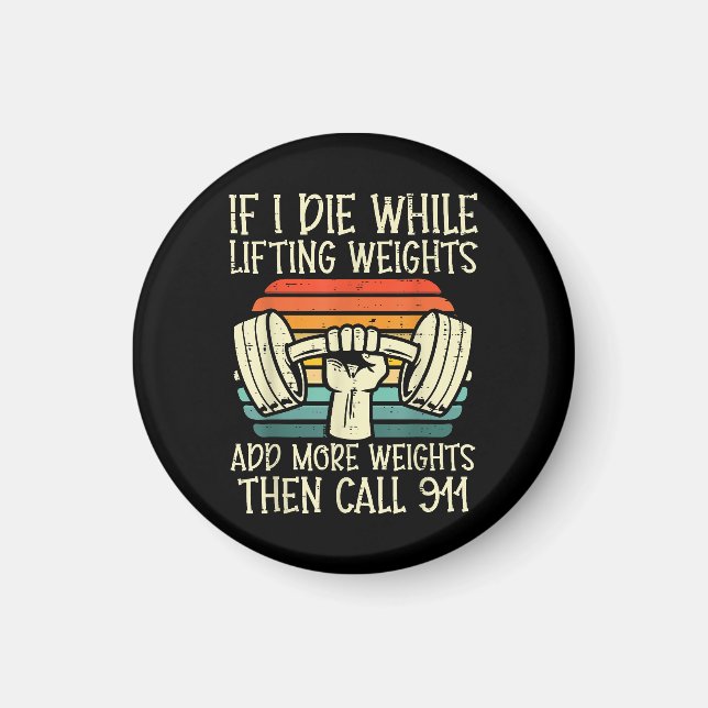 Gym If I Die Lifting Weighs Funny Workout Fitness  Magnet (Front)