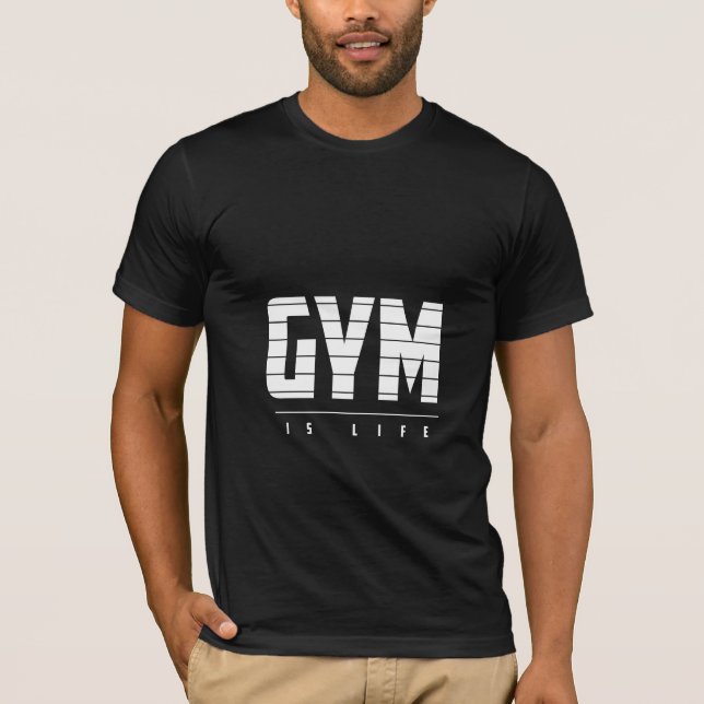 Gym Is Life - Gym T-Shirt (Front)