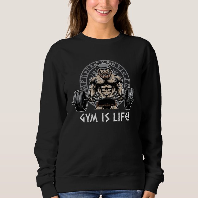 Gym Is Life Workout Positive Quotes Fitness Positi Sweatshirt (Front)