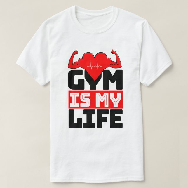 Gym Is My Life T-Shirt (Design Front)