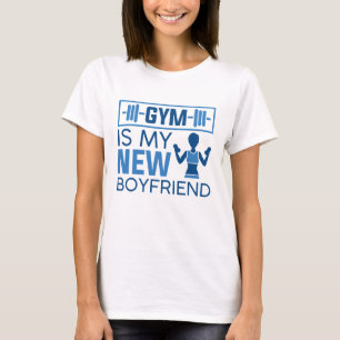 Gym Is My New Boyfriend T-Shirt
