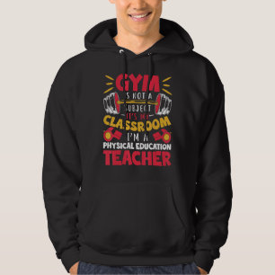 Gym It is My Classroom Physical Education PE Teach Hoodie