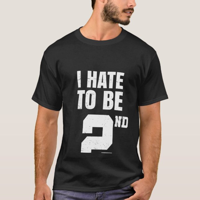 Gym Joke I Hate To Be Second Place 2nd Trophy Work T-Shirt (Front)