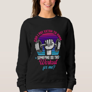 Gym Joke Saying Training Workout Women Sweatshirt