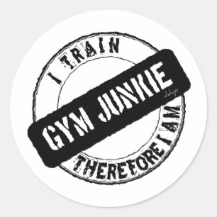 GYM JUNKIE. I TRAIN THEREFORE I AM. black Classic Round Sticker
