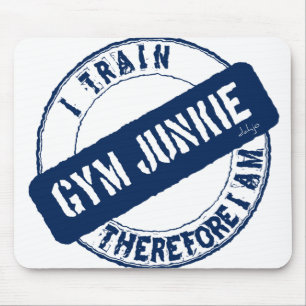 GYM JUNKIE. I TRAIN THEREFORE I AM. blue Mouse Pad