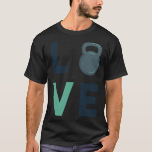 Gym Kettlebell Love Fitness Motivation Hard Work T-Shirt