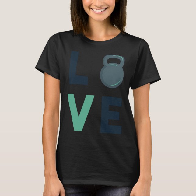 Gym Kettlebell Love Fitness Motivation Hard Work T-Shirt (Front)