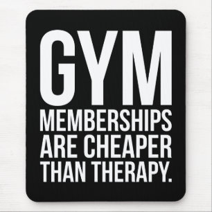 Gym Memberships Are Cheaper Than Therapy - Workout Mouse Pad