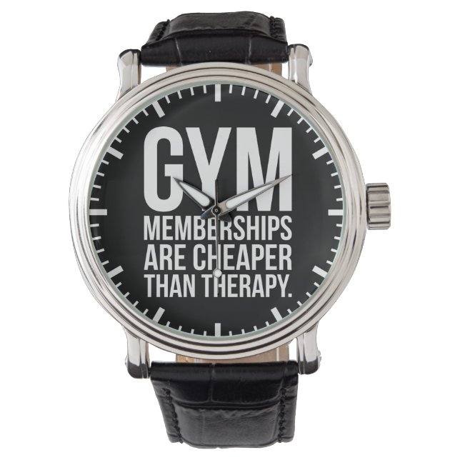 Gym Memberships Are Cheaper Than Therapy - Workout Watch (Front)