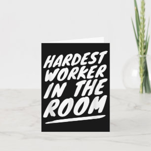Gym Motivation Hardest Worker In The Room Card