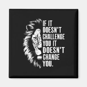 Gym Motivational Quotes If It Doesn't Challenge Yo Magnet