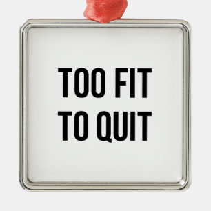 Gym Motivational Quotes Too Fit Black White Metal Ornament