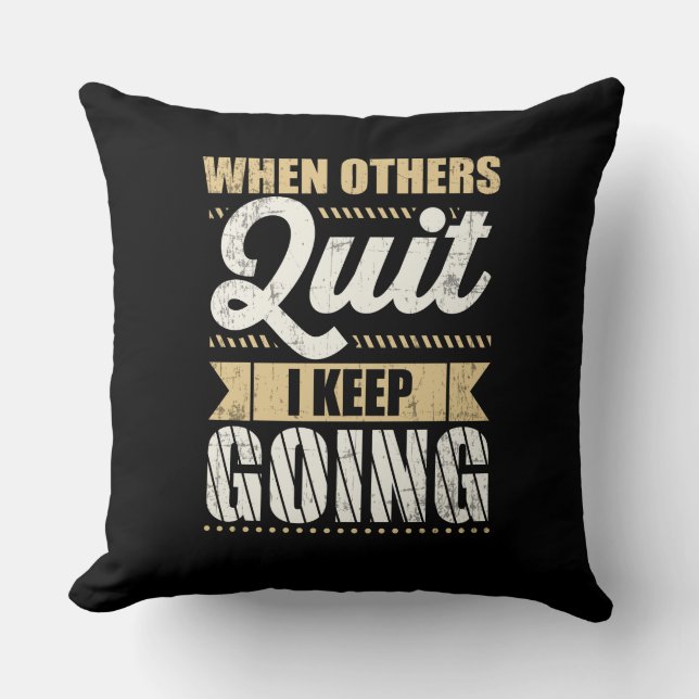 Gym Motivational When Others Quit I Keep Going Cushion (Front)