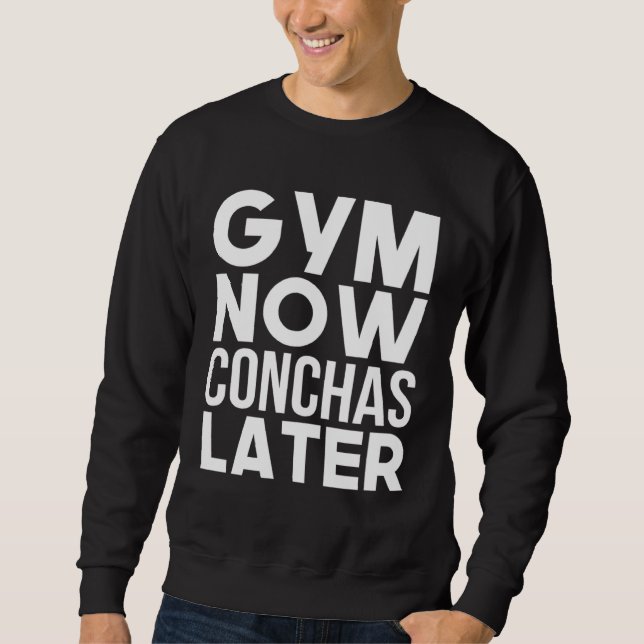Gym Now Conchas Later Mexican Workout Fitness Sweatshirt (Front)
