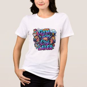 Gym now Cry later women t-shirt Tri-Blend Shirt