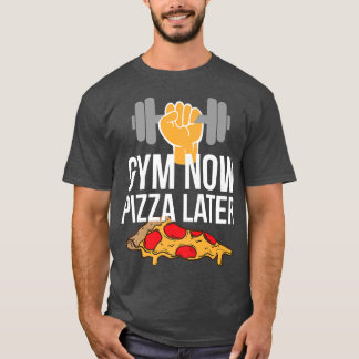 Gym Now Pizza Later Pizza and Gym Bag apparel  T-Shirt