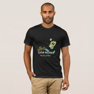 Gym Now Tacos Later Funny Fitness Foodie Gift Te T-Shirt