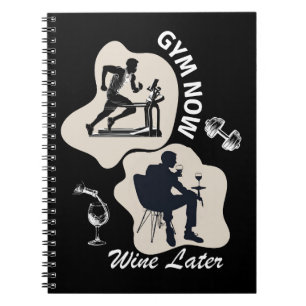 Gym Now Wine Later Notebook