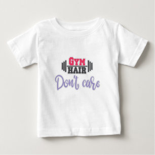 Gym Quote Gym Hair Don't Care Baby T-Shirt