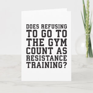 Gym Refusing, Counts As Resistance Training, Funny Card
