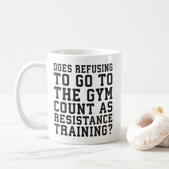 Gym Refusing, Counts As Resistance Training, Funny Coffee Mug (With Donut)