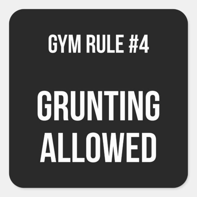 Gym Rule #4 - Grunting Allowed - Funny Novelty Square Sticker (Front)