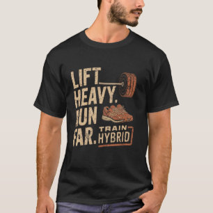 Gym Running Lover Lift Heavy Run Far Hybrid Athlet T-Shirt