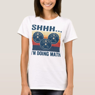 Gym Shhhh... Im doing math funny fitness 65 T-Shirt