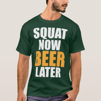 Gym Squat Now Beer Later Funny Alcohol Fitness pri T-Shirt