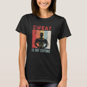 Gym Sweat Is Fat Crying Funny Retro Vintage T-Shirt