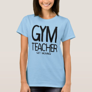 Gym Teacher Move  T-Shirt