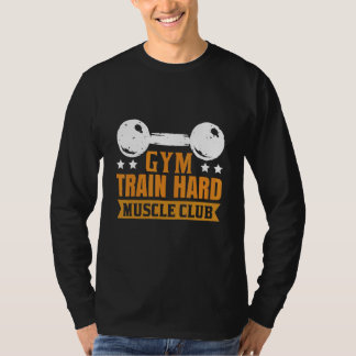 Gym Train Hard Muscle Club T-Shirt