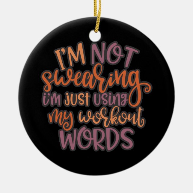 Gym Workout Design I'm Not Swearing Ceramic Ornament (Front)