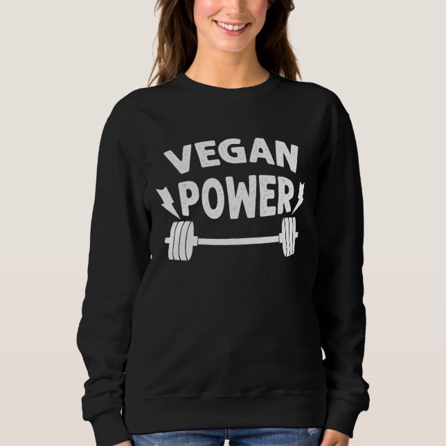 Gym Workout Motivational   Vegan Power Sweatshirt (Front)