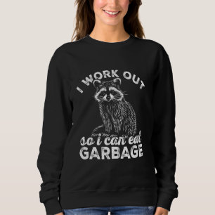 Gym Workout Weightlifting I Work Out So I Can Eat Sweatshirt