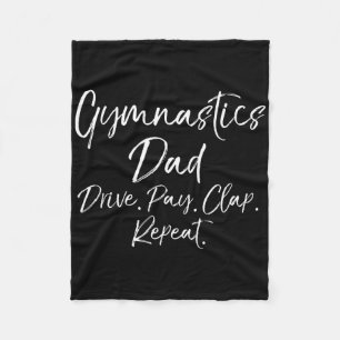 Gymnast Dad Gift Gymnastics Dad Drive. Pay. Clap.  Fleece Blanket