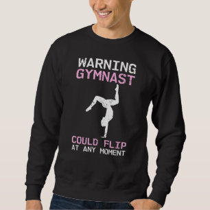 Gymnast Humour Warning Gymnast Could Flip At Any M Sweatshirt