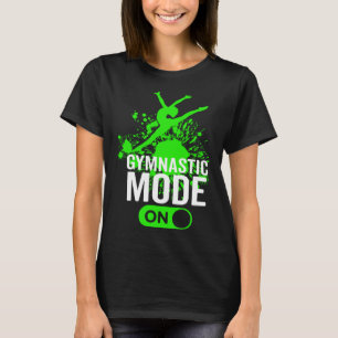 Gymnastic Mode On  Gymnas Sport  Men Women T-Shirt