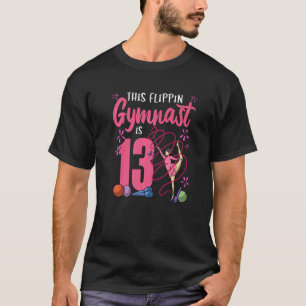 Gymnastic This Flippin Gymnast Is 13 Gymnatics Bir T-Shirt