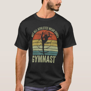Gymnastic  Women Ballerina Not All Athletes Wear S T-Shirt