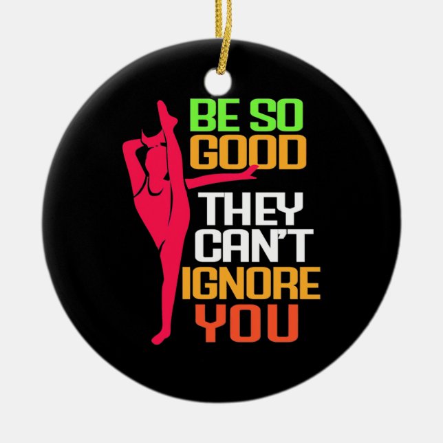 Gymnastics Be So Good Ceramic Ornament (Front)