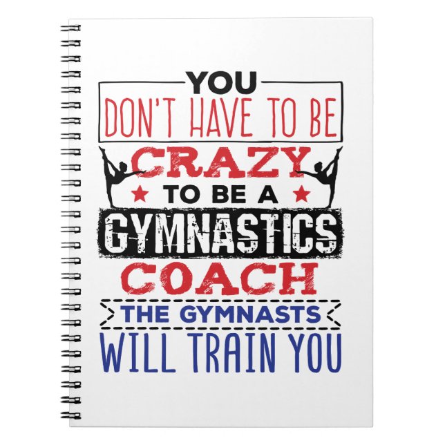 Gymnastics Coach Funny Appreciation Gift Crazy Notebook (Front)