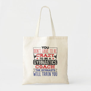 Gymnastics Coach Funny Appreciation Gift Crazy Tote Bag