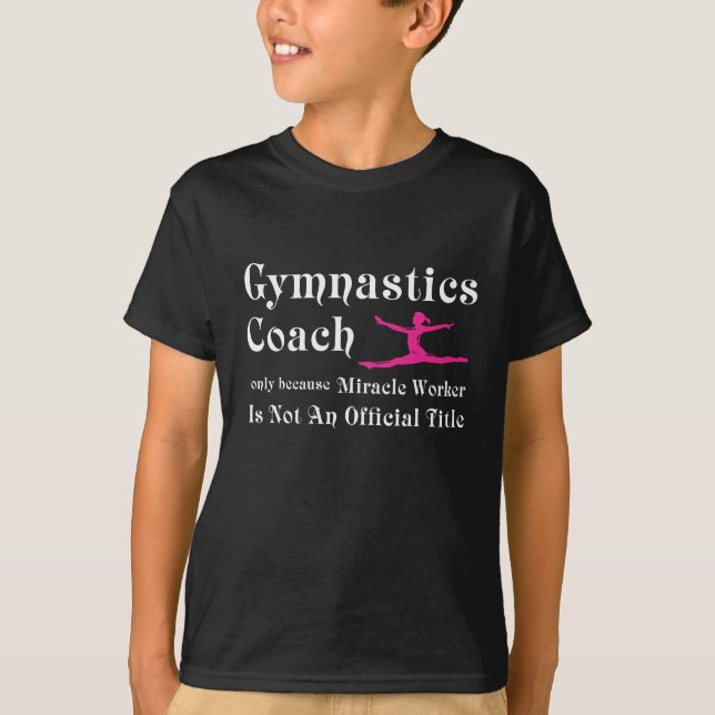 Gymnastics Coach Gift Design Miracle Worker not T-Shirt (Front)