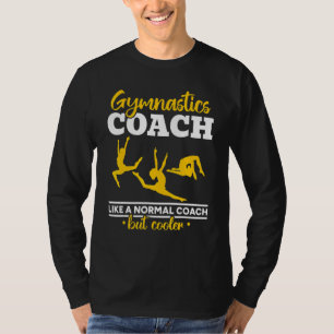 Gymnastics Coach Like a Normal Coach but Way Coole T-Shirt